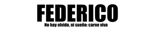 Federico, no hay olvido no sueño. carne viva. proyecto 43-2