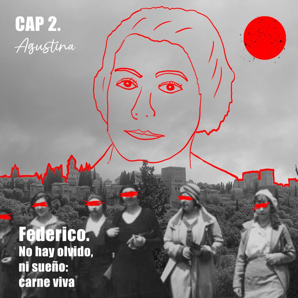 Caráctula del capítulo 2 del podcast Federico. No hay olvido, ni sueño: carne viva. Una ilustración de Agustina González López en trazo rojo sobre una foto en blanco y negro de la Alhambra, y seis mujeres en primer término vestidas de época años 30 en España también en blanco y negro, con unas lineas rojas sobre los ojos de todas.